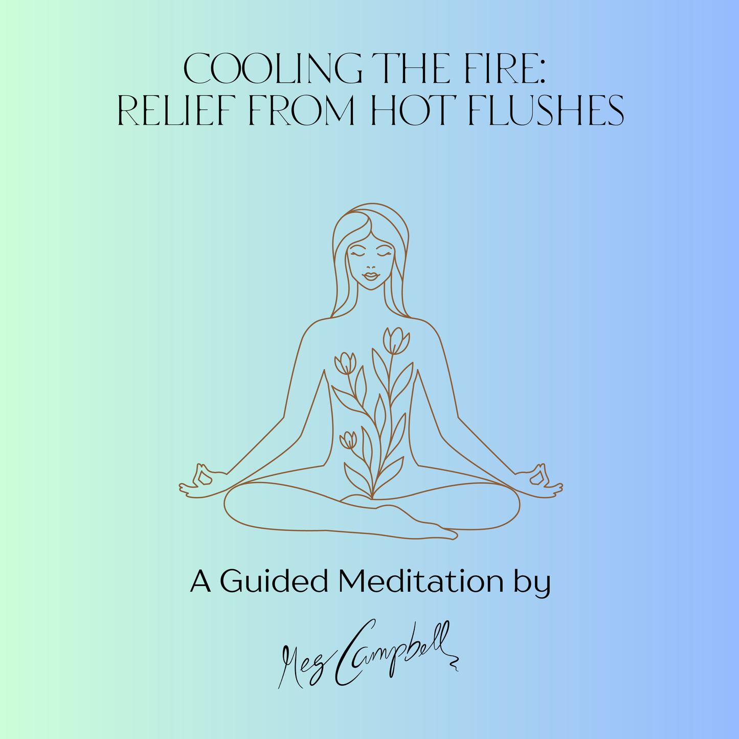 Cooling the Fire: Hot Flush Relief Guided Meditation (Digital Audio)