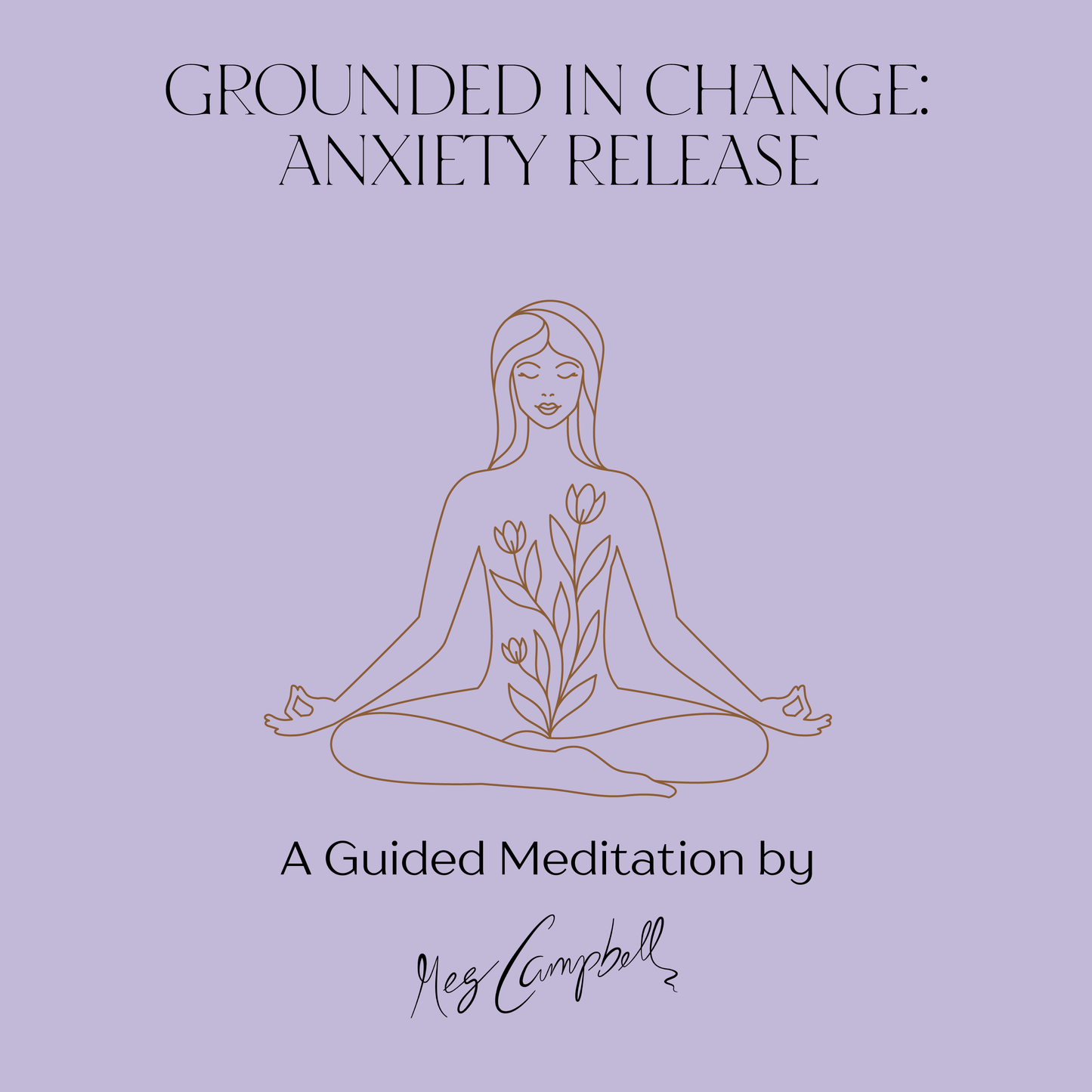 Grounded in Change: Anxiety Release Guided Meditation (Digital Audio)