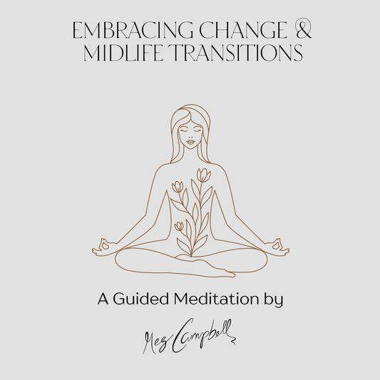 Embracing Change & Midlife Transitions Guided Meditation (Digital Audio)